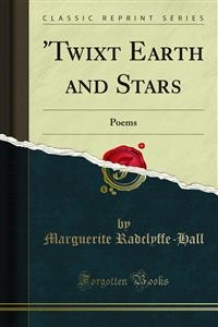'Twixt Earth and Stars - Hall; Marguerite Radclyffe