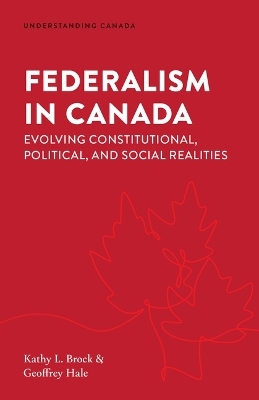 Federalism in Canada - Kathy L Brock, Geoffrey Hale