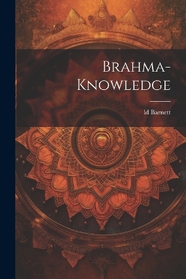 Brahma-Knowledge - LD Barnett