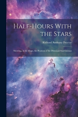 Half-hours With the Stars - Richard Anthony Proctor