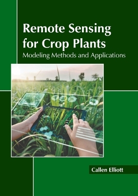 Remote Sensing for Crop Plants: Modeling Methods and Applications - 