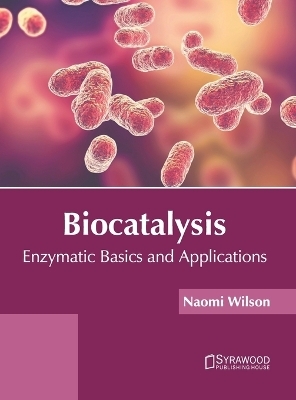 Biocatalysis: Enzymatic Basics and Applications - 