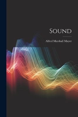 Sound - Alfred Marshall Mayer