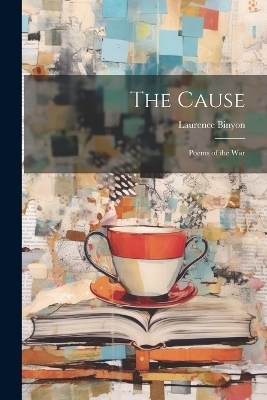 The Cause - Laurence Binyon