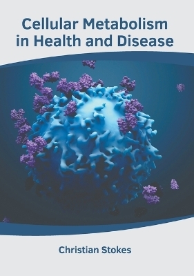 Cellular Metabolism in Health and Disease - 