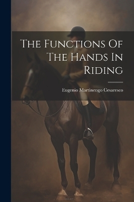 The Functions Of The Hands In Riding - 