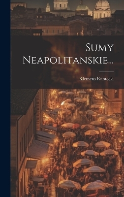 Sumy Neapolitanskie... - Klemens Kantecki