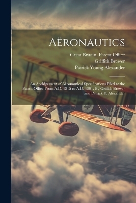 Aëronautics - Griffith 1867-1948 Brewer, Patrick Young 1867-1943 Alexander