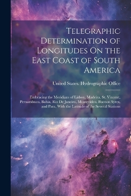 Telegraphic Determination of Longitudes On the East Coast of South America - 
