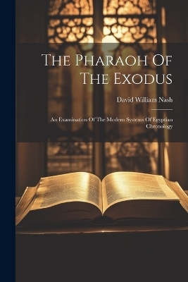 The Pharaoh Of The Exodus - David William Nash