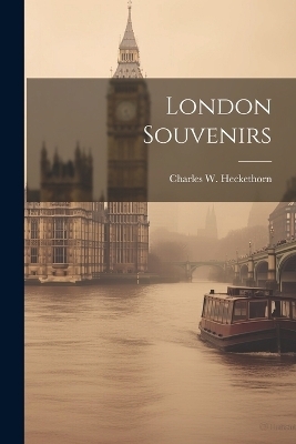 London Souvenirs - Charles W Heckethorn