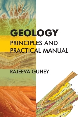 Geology: Principles and Practical Manual - Rajeeva Guhey