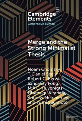 Merge and the Strong Minimalist Thesis - Noam Chomsky, T. Daniel Seely, Robert C. Berwick, Sandiway Fong, M. A. C. Huybregts