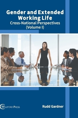 Gender and Extended Working Life: Cross-National Perspectives (Volume I) - 