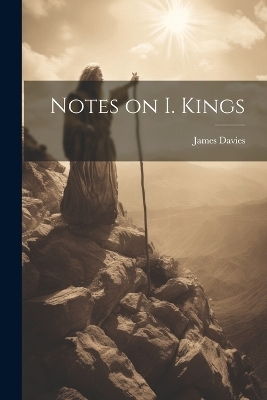 Notes on I. Kings - James Davies