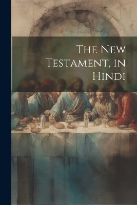The New Testament, in Hindi -  Anonymous