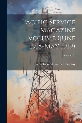 Pacific Service Magazine Volume (June 1918-May 1919); Volume 10 - 