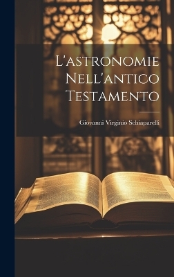 L'astronomie Nell'antico Testamento - Giovanni Virginio Schiaparelli