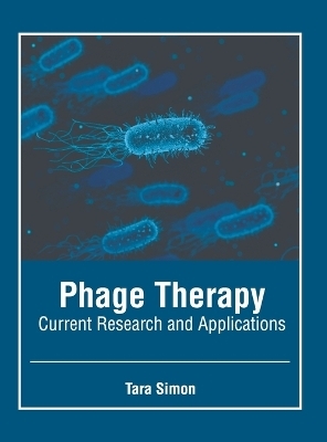 Phage Therapy: Current Research and Applications - 