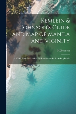 Kemlein & Johnson's Guide and Map of Manila and Vicinity - H Kemlein