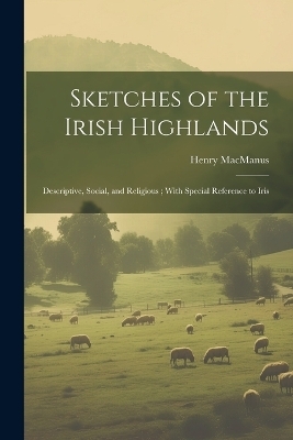 Sketches of the Irish Highlands - Henry MacManus