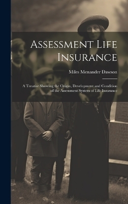 Assessment Life Insurance - Miles Menander Dawson