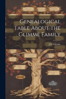 Genealogical Table About The Glimme Family - J K Glimme