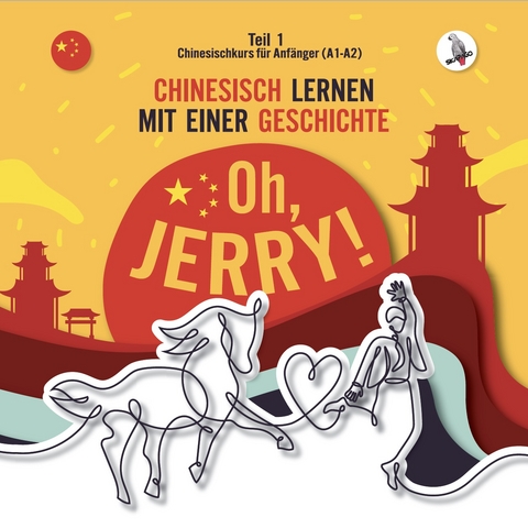 Oh, Jerry! Chinesischkurs für Anfänger (A1-A2). Chinesisch lernen mit einer Geschichte. - Piotr Gibas