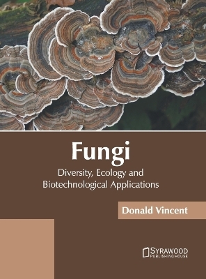 Fungi: Diversity, Ecology and Biotechnological Applications - 