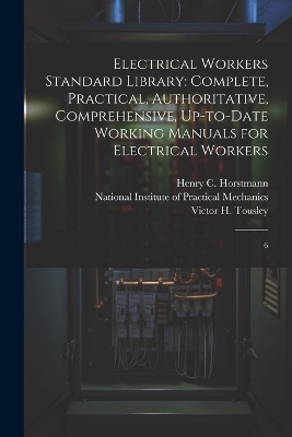 Electrical Workers Standard Library - Henry C 1858- Horstmann, Victor H 1875- Tousley