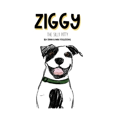 Ziggy the Silly Pitty - Erinn Foglesong, Max Foglesong