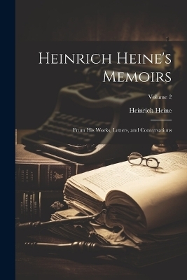 Heinrich Heine's Memoirs - Heinrich Heine