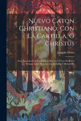 Nuevo Caton Christiano, Con La Cartilla, O Christus - Joaquin Moles