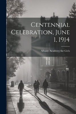 Centennial Celebration, June 1, 1914 - 