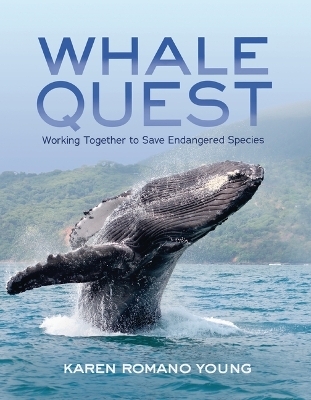 Whale Quest: Working Together to Save Endangered Species - Karen Romano Young