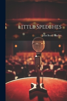 Little Speeches - John Boyd Thacher