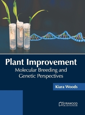 Plant Improvement: Molecular Breeding and Genetic Perspectives - 