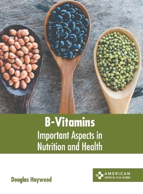 B-Vitamins: Important Aspects in Nutrition and Health - 