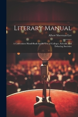 Literary Manual - Albert Sherman Lee
