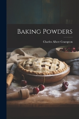 Baking Powders - Charles Albert Crampton