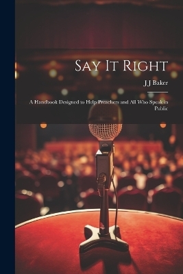 Say it Right - J J Baker