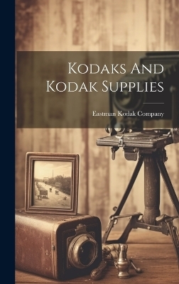 Kodaks And Kodak Supplies - Eastman Kodak Company