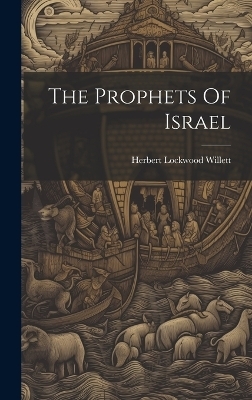 The Prophets Of Israel - Herbert Lockwood Willett