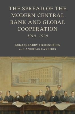 The Spread of the Modern Central Bank and Global Cooperation - 