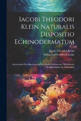 Iacobi Theodori Klein Naturalis Dispositio Echinodermatum - Jacob Theodor Klein