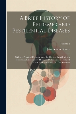 A Brief History of Epidemic and Pestilential Diseases - 