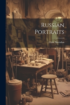 Russian Portraits - Clare Sheridan