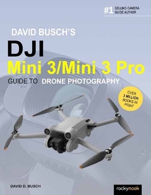 David Busch's DJI Mini 3/Mini 3 Pro Guide to Drone Photography - David Busch