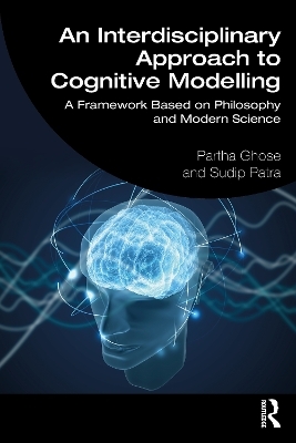 An Interdisciplinary Approach to Cognitive Modelling - Partha Ghose, Sudip Patra