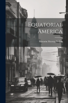 Equatorial America - Ballou Maturin Murray